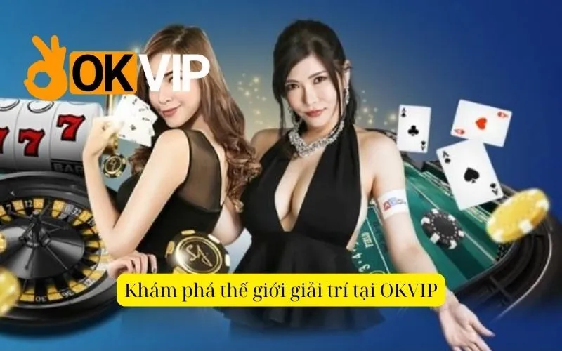 Hướng dẫn tham gia chơi game cá cược tại OKVIP